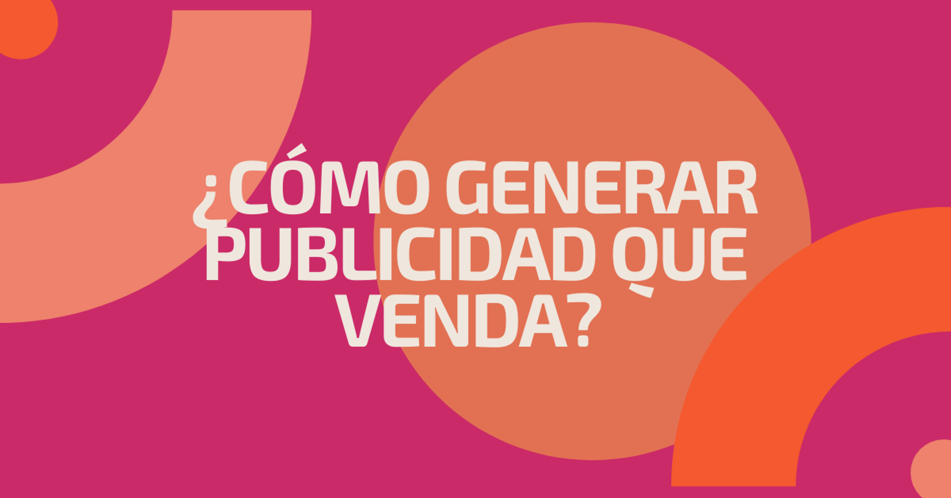 Portada del artículo: ¿Cómo generar publicidad que venda?