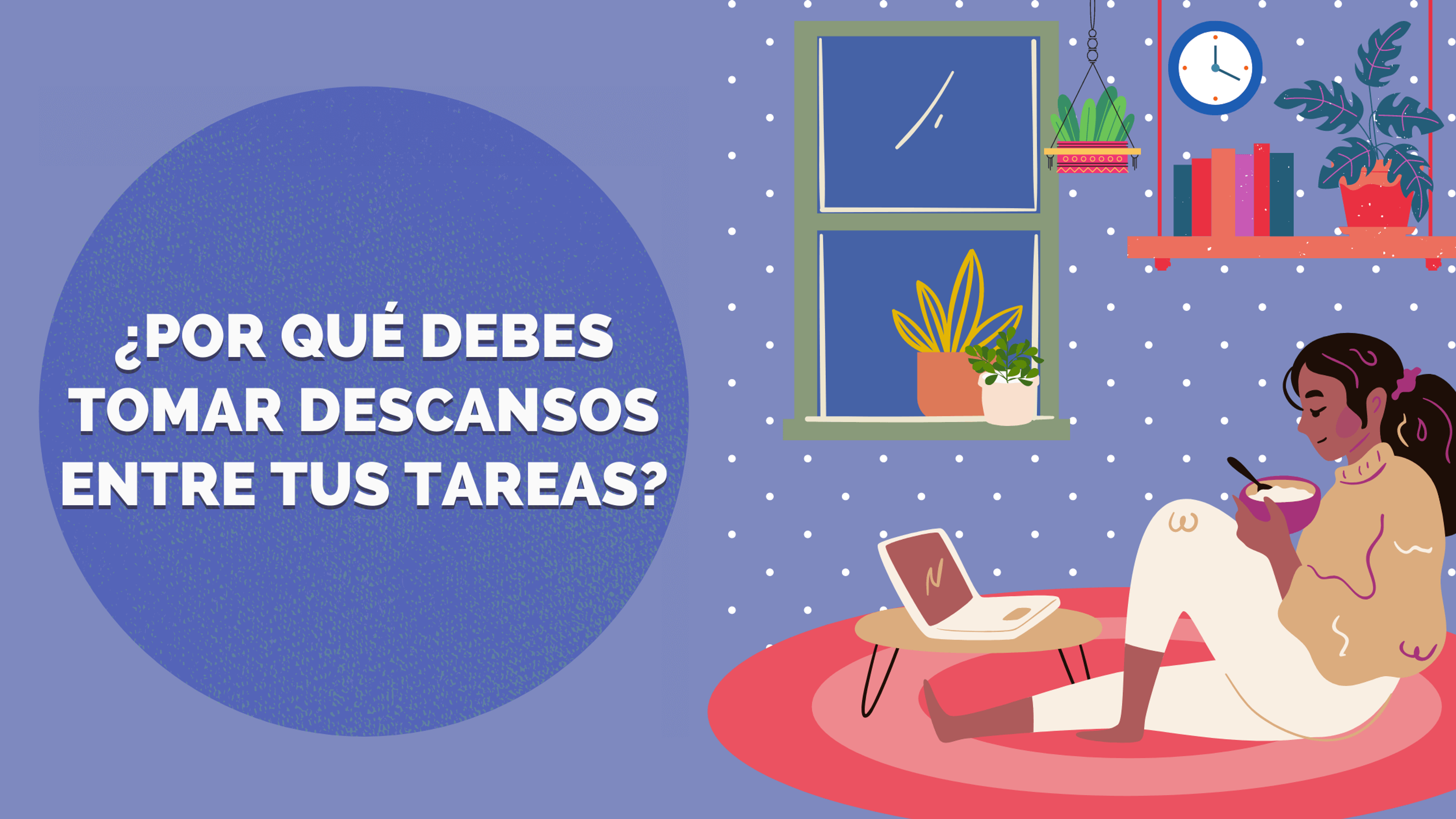 Portada del artículo: ¿Por qué debes tomar descansos entre tus tareas?