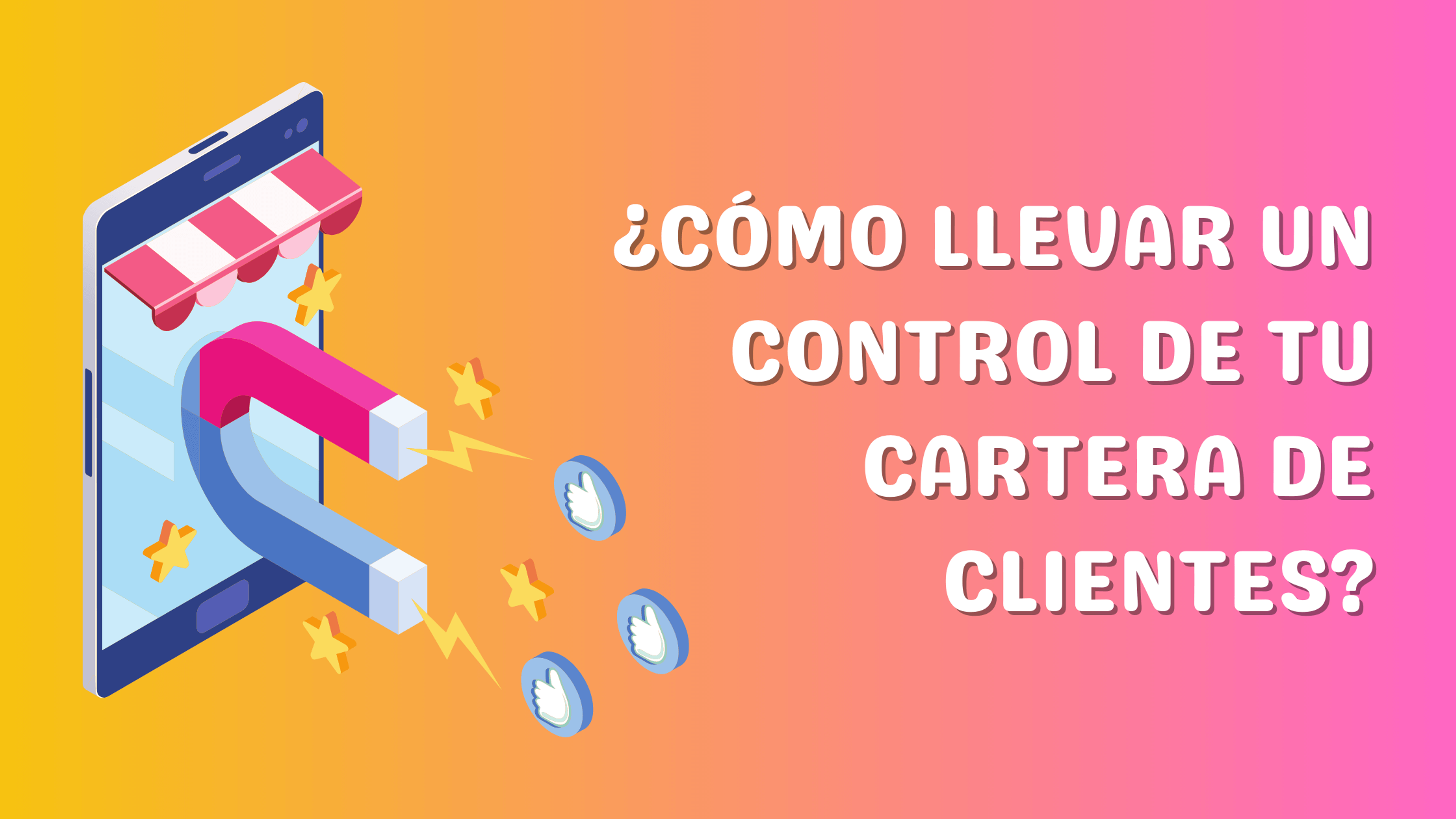 Portada del artículo: ¿Cómo llevar un control de tu cartera de clientes?