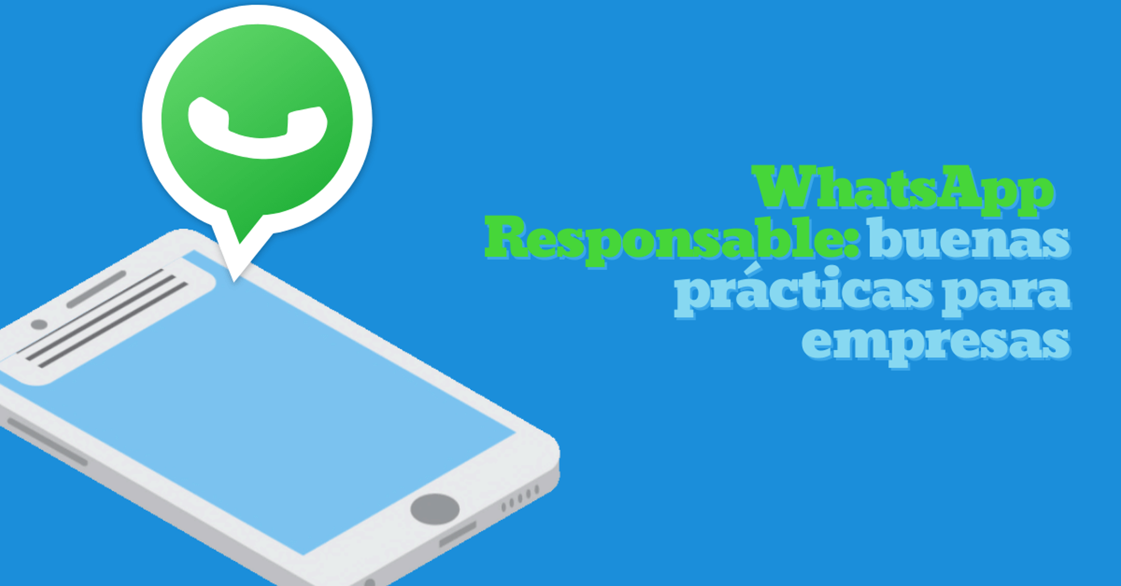 Portada del artículo: Whatsapp responsable: buenas prácticas para empresas.