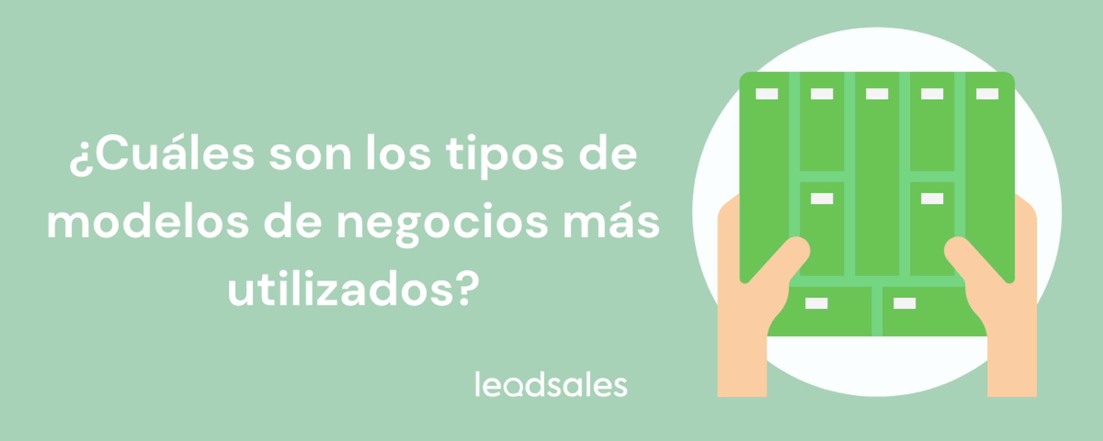 Portada del artículo: ¿Cuáles son los tipos de modelos de negocios más utilizados?