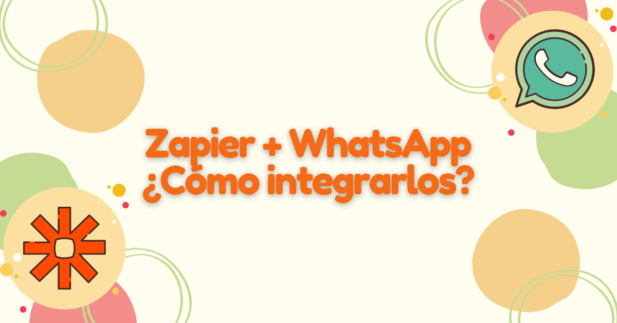 Portada del artículo: Zapier + WhatsApp ¿Cómo integrarlos?