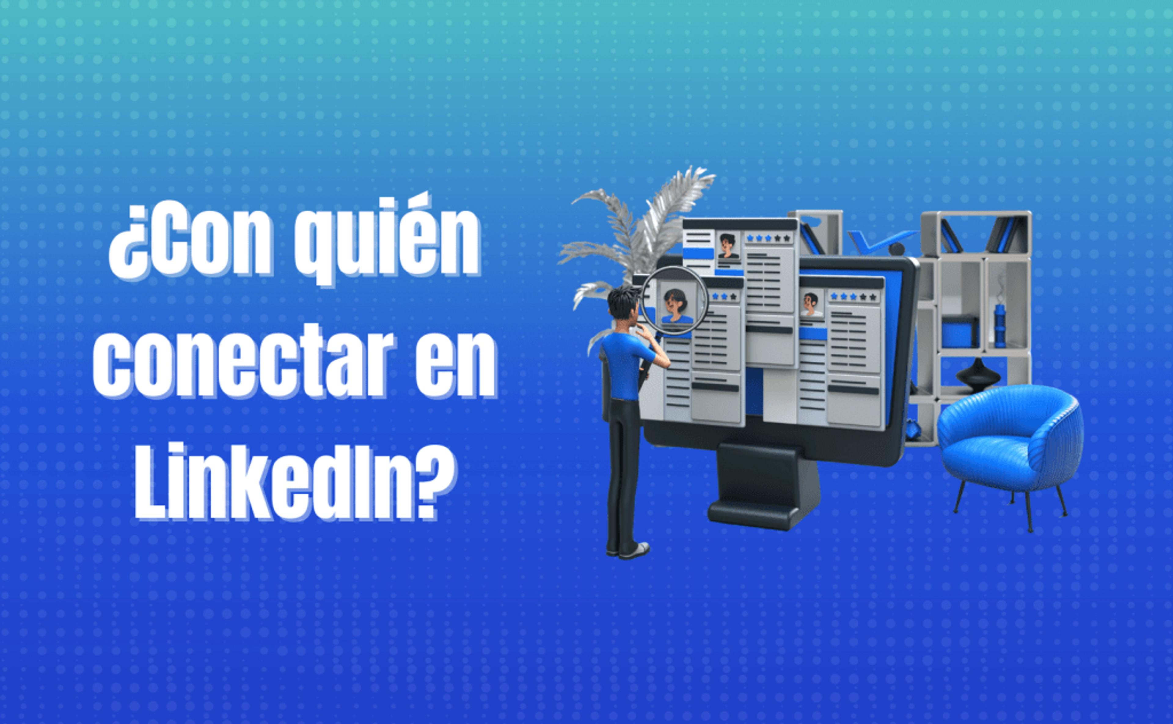 Portada del artículo: ¿Con quién conectar en LinkedIn?