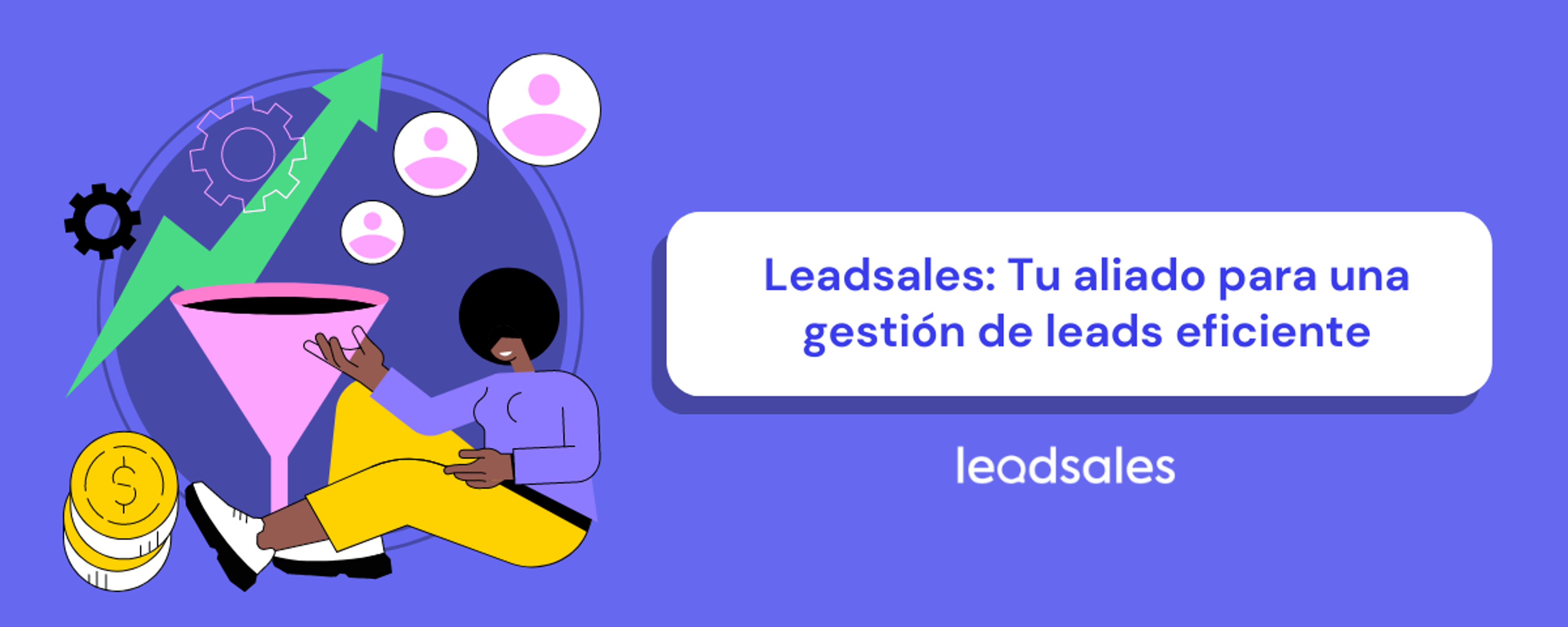 Portada del artículo: Mejora la gestión de clientes de tu negocio con Leadsales