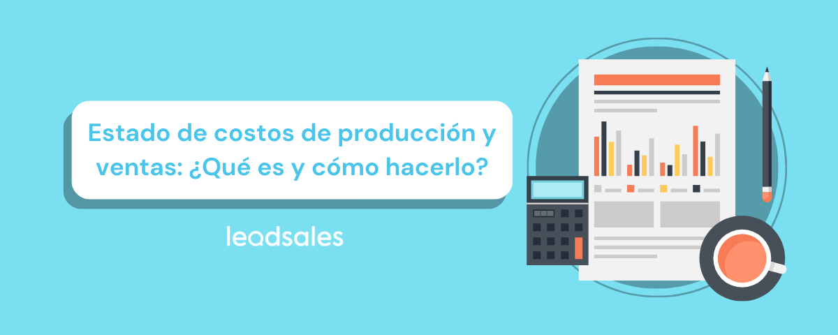 Portada del artículo: ¿Qué es un estado de costo de producción y ventas y cómo hacerlo?