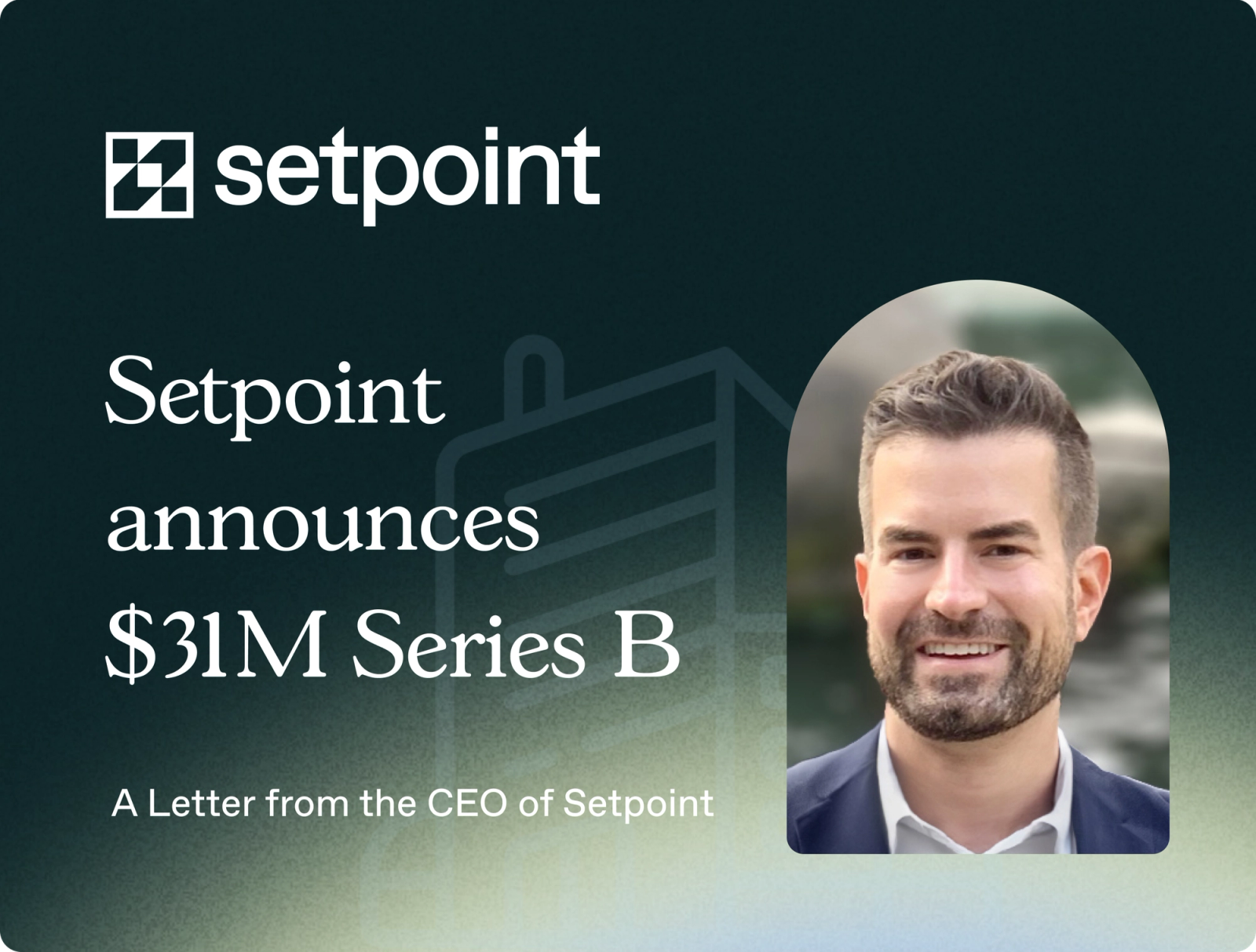 Announcing Setpoint’s $31 Million Series B Funding