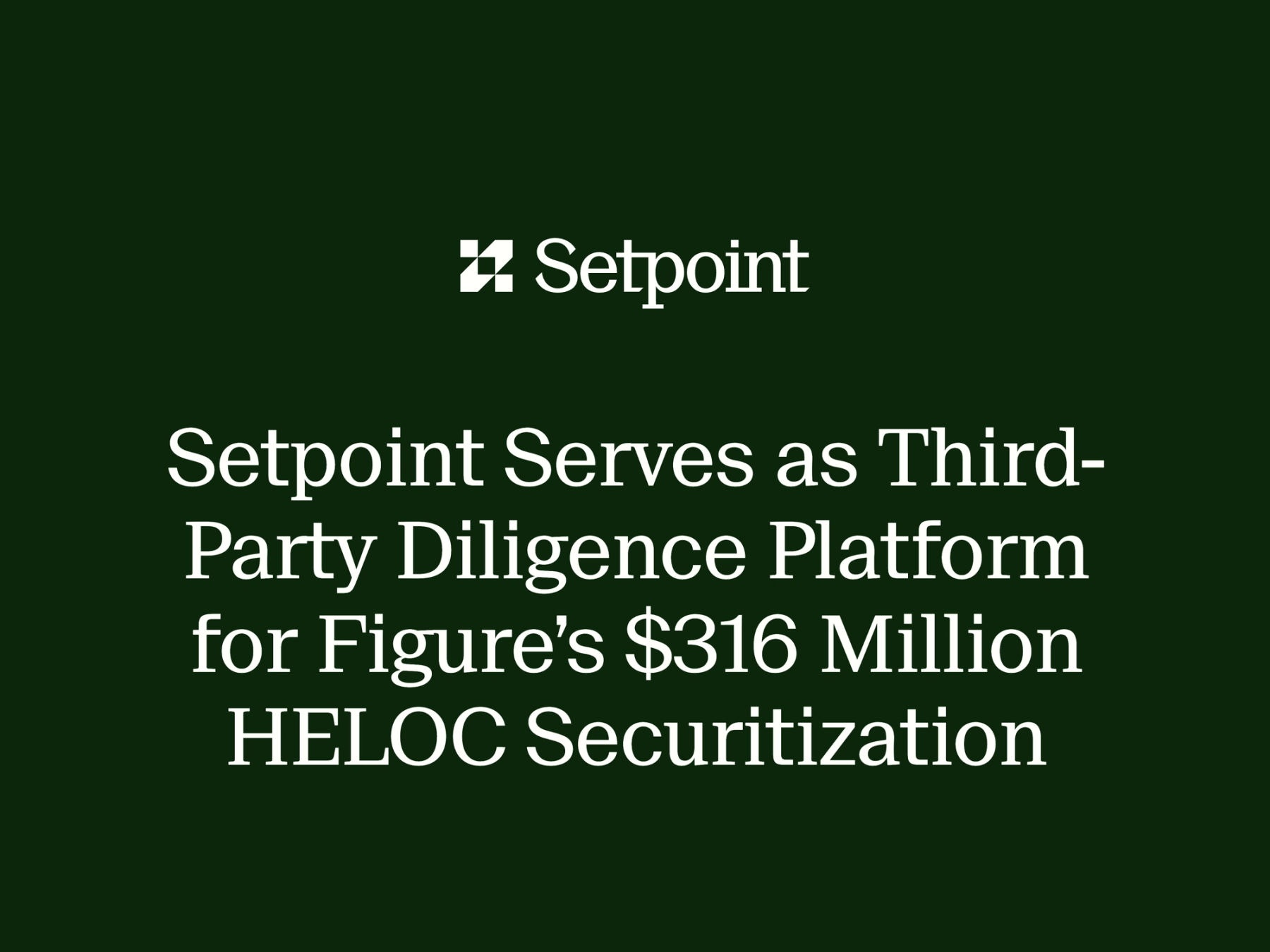 Setpoint Serves as Third-Party Diligence Platform for Figure’s $316 Million HELOC Securitization