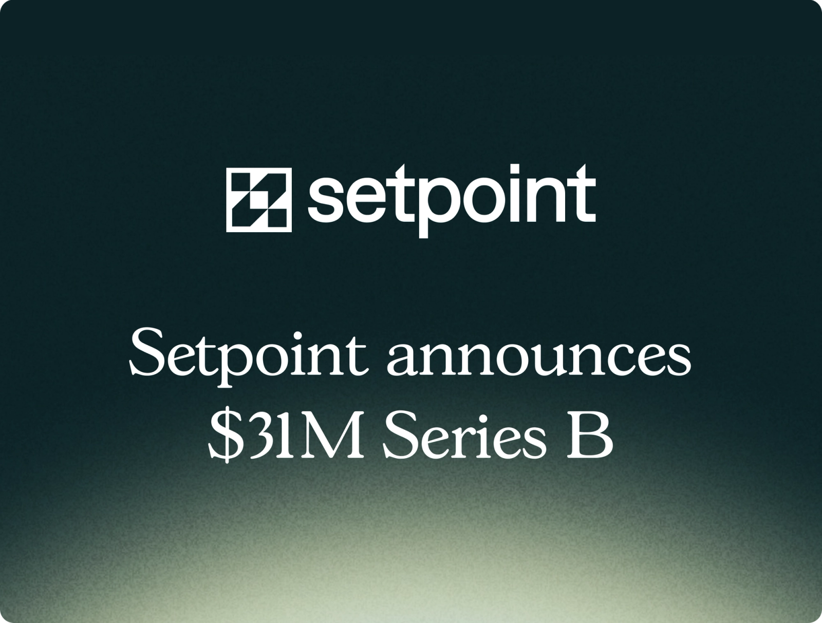 Setpoint Secures $31M Series B From Wells Fargo, Citi, 645 Ventures, Andreessen Horowitz and Others to Revolutionize Credit Infrastructure