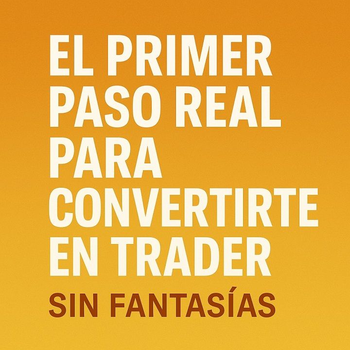El primer paso para convertirte en un Trader