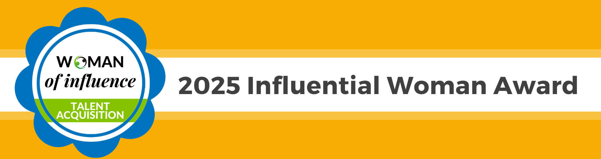 Woman of Influence Talent Acquisition 2025 Influential Woman Award banner