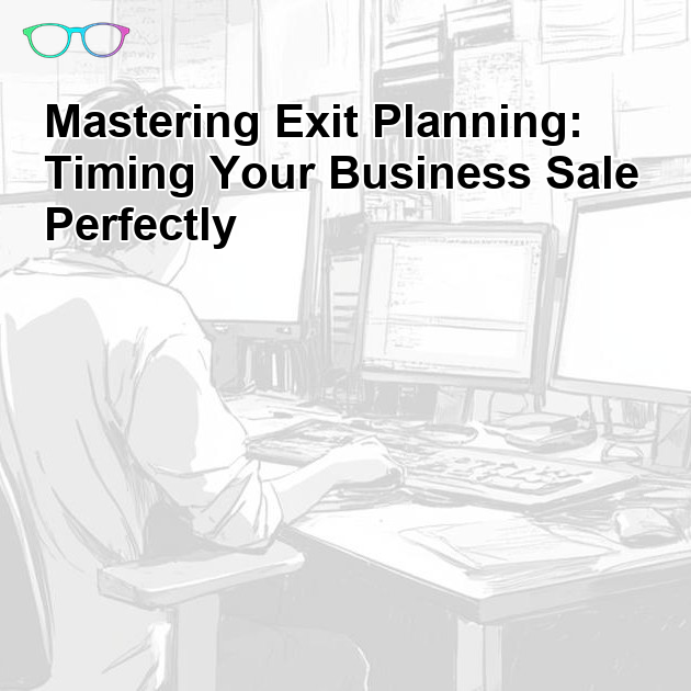 Exit Planning 101: When to Start Thinking About Selling Your Business