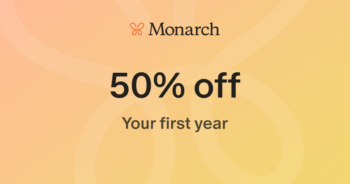 You're invited to join Monarch with 50% off your first year.