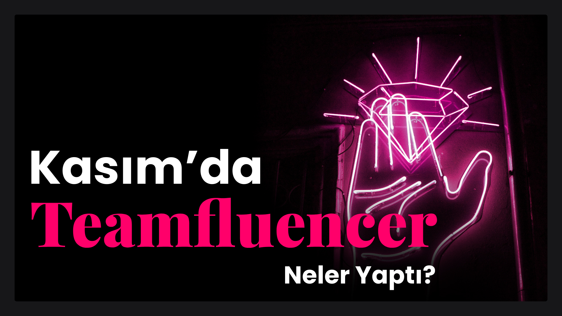 Kasım Ayı Influencer İş Birlikleri