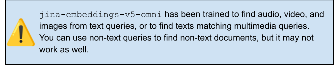 A rectangular notification box with a light blue background displays a yellow warning triangle icon beside text explaining that jina‑embeddings‑v5‑omni is trained to find audio, video, and images from text queries and that non‑text queries may be less effective.