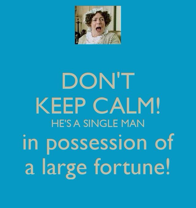 A bright blue graphic displays beige text reading “DON’T KEEP CALM! HE’S A SINGLE MAN in possession of a large fortune!” with a small photograph at the top showing a person in historical clothing wearing a white bonnet and lace attire with an open‑mouthed expression.