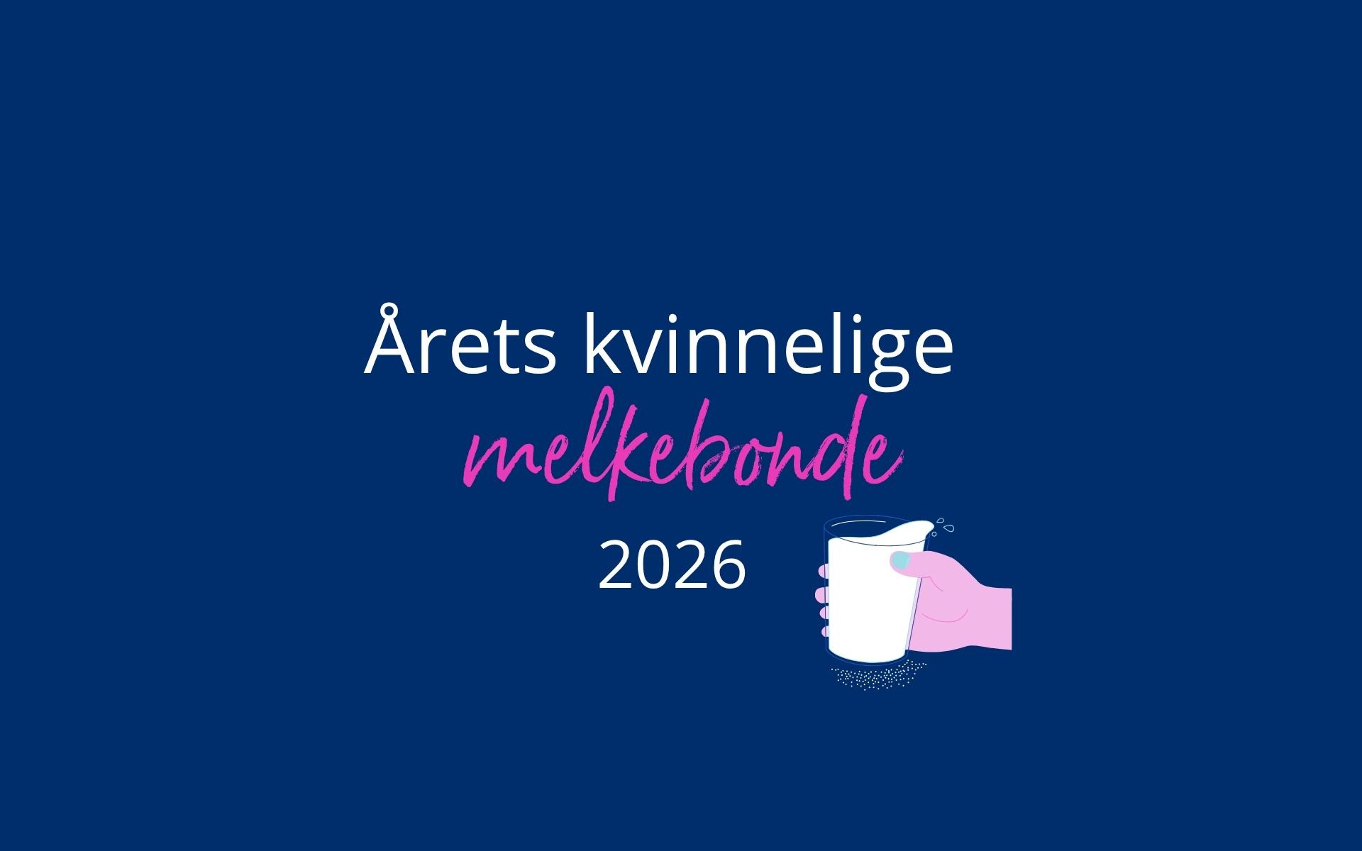 A dark blue image with white and pink text reading "Årets kvinnelige melkebonde 2026" (This year's female dairy farmer 2026), and a graphic of a hand holding a jug of milk.