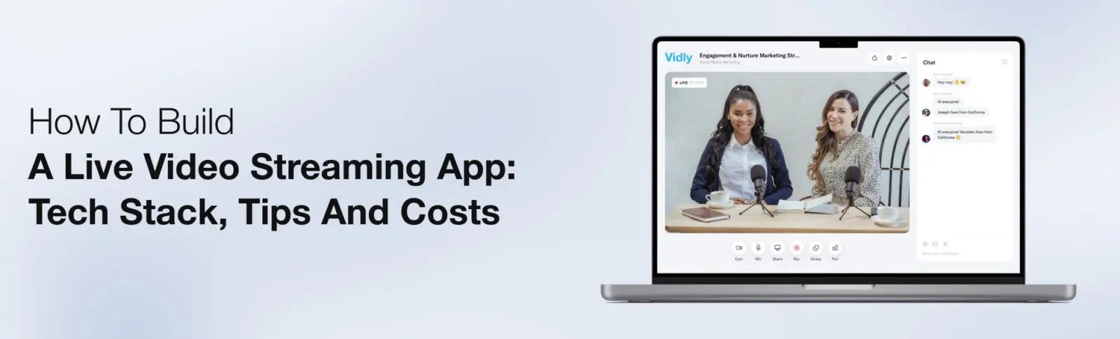 How to Build a Live Video Streaming App: Tech Stack, Tips and Costs
