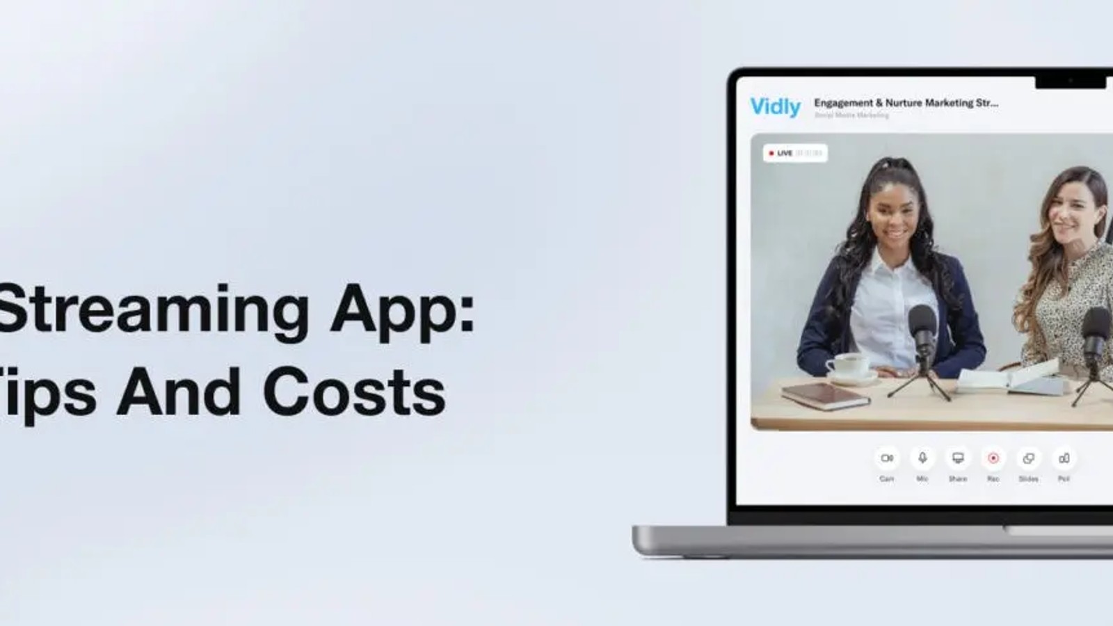 How to Build a Live Video Streaming App: Tech Stack, Tips and Costs