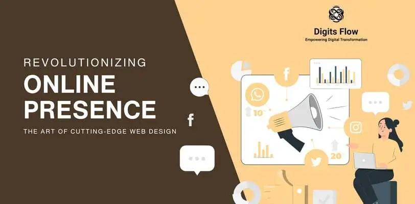 Revolutionizing Online Presence: The Art of Cutting-Edge Web Design.
