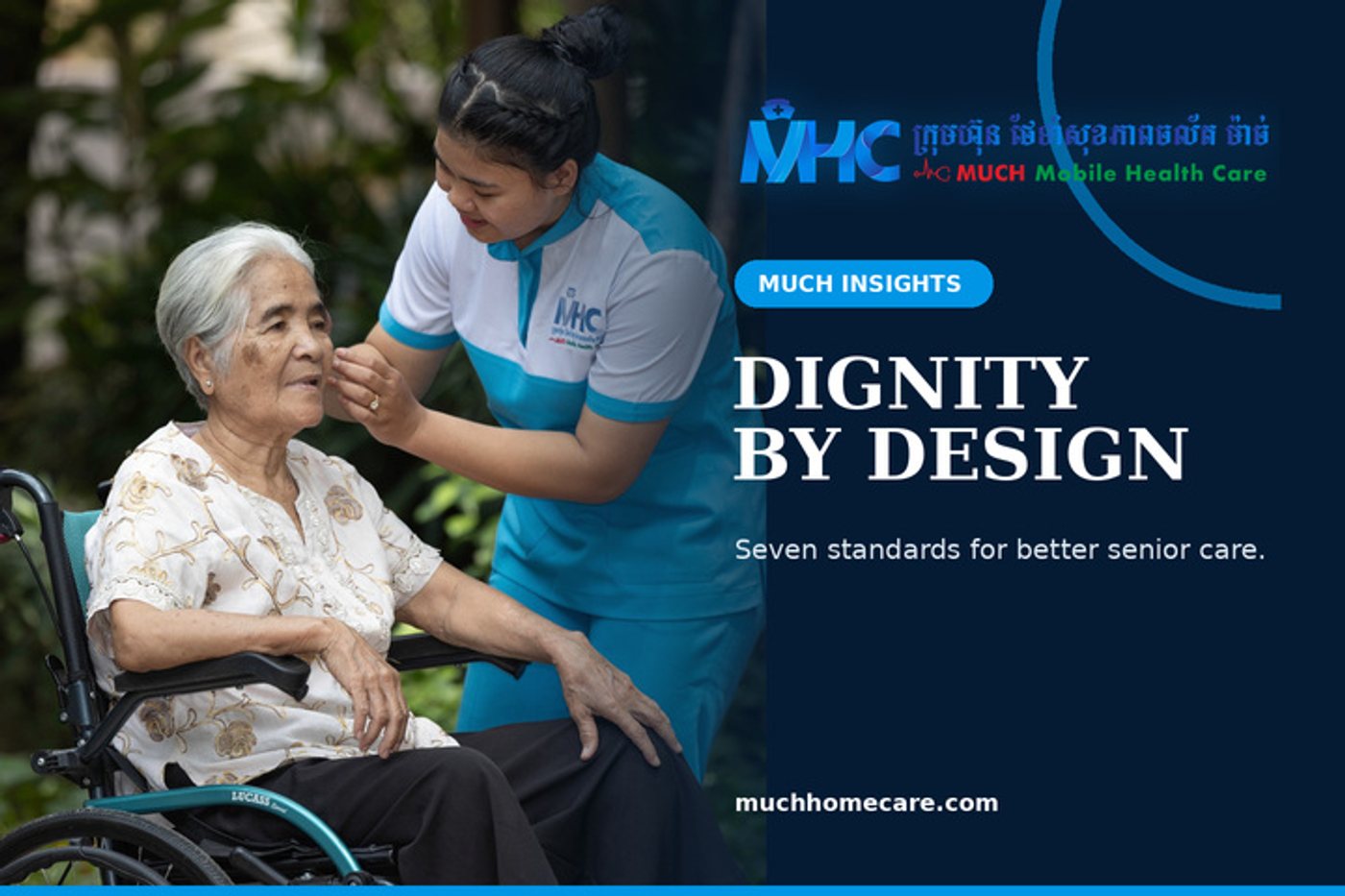 A MUCH caregiver speaking attentively with an older Cambodian woman outdoors, with the headline “Dignity by Design” and the official MUCH logo.