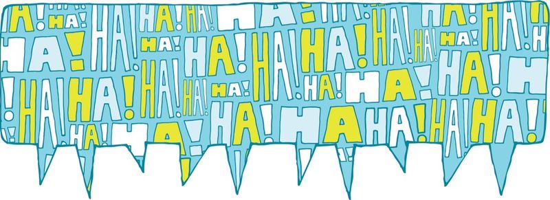 Talebobler der viser ordene: Ha ha ha ha ha. Latter hjælper nemlig til at komme i bedre humør..