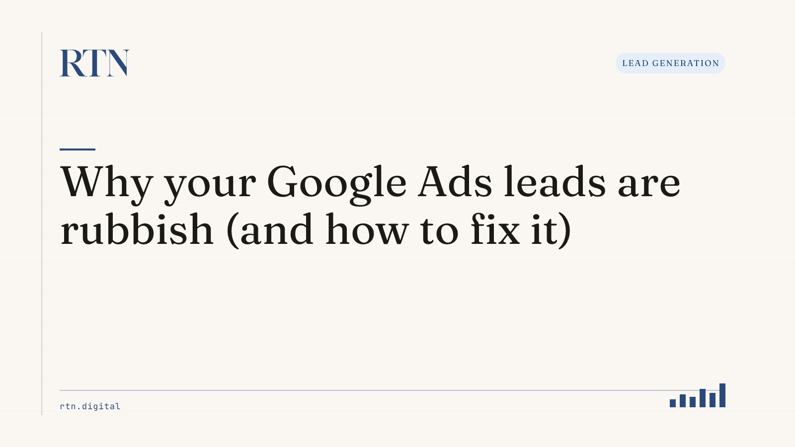 Why your Google Ads leads are rubbish (and how to fix it)