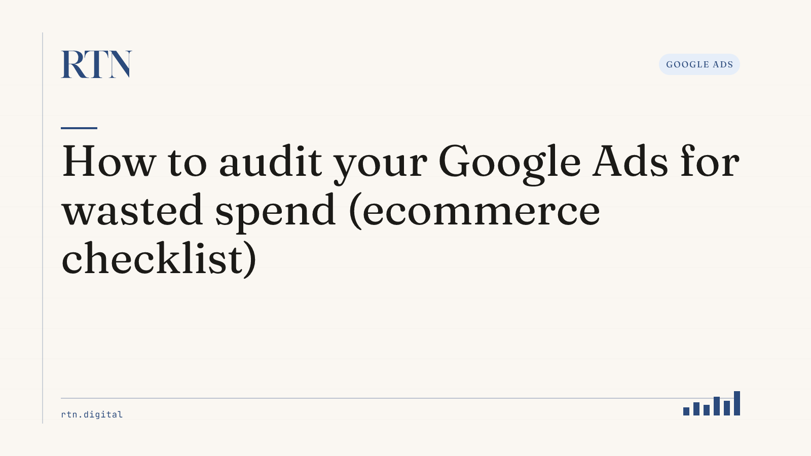 How to audit your Google Ads for wasted spend (ecommerce checklist)