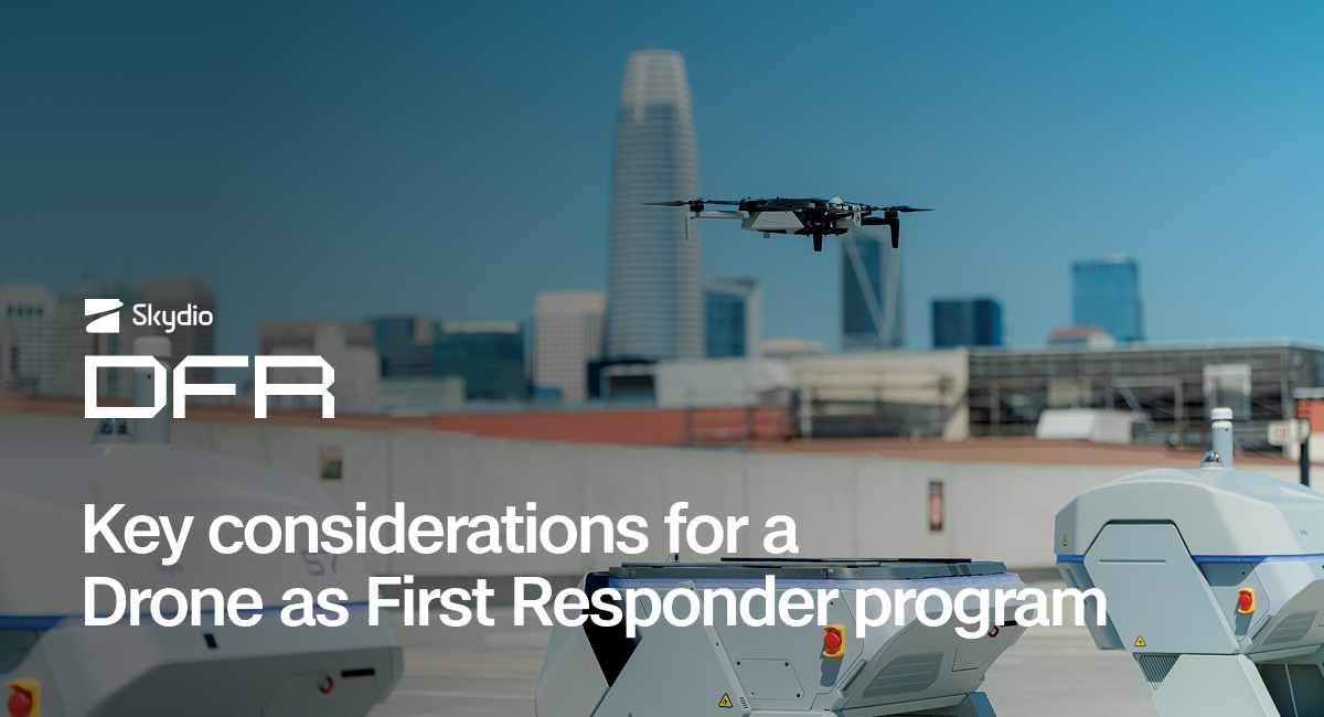 Guide: Key considerations for Drone as First Responder Program | Skydio