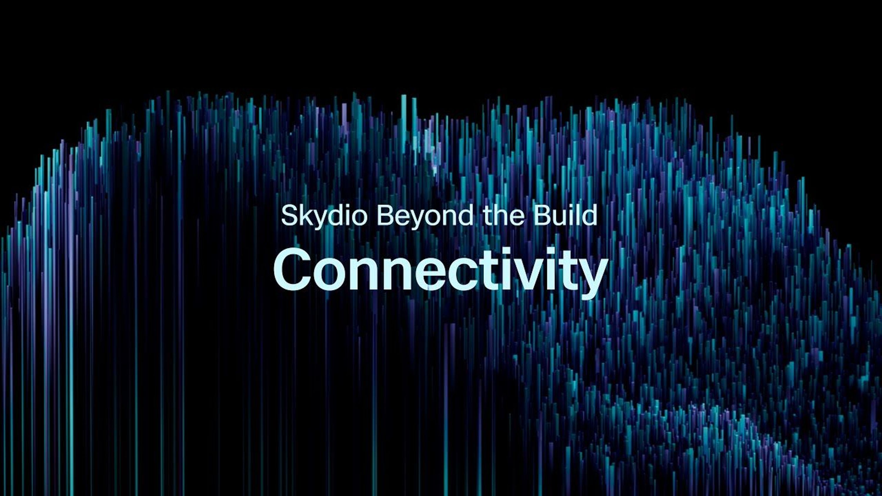 cover image for Skydio Beyond the Build Connectivity video