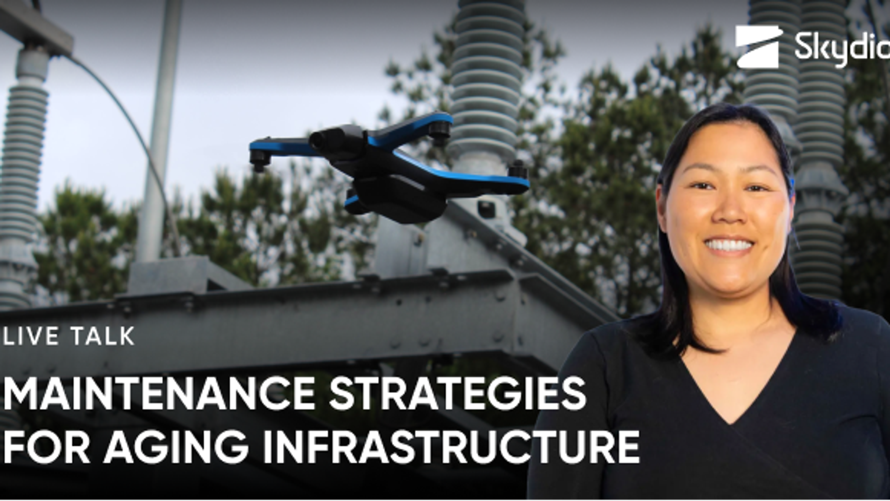 Skydio drone, utility infrastructure, and Christina Park promoting a Skydio Live Talk: Maintenance Strategies for Aging Infrastructure