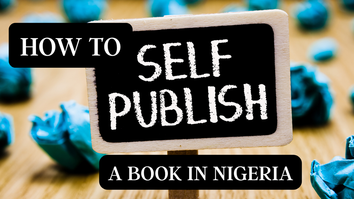 How to Self-Publish a Book in Nigeria: Step-by-Step Guide for New Authors