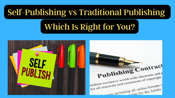 Self-Publishing vs Traditional Publishing: Which Is Right for You?