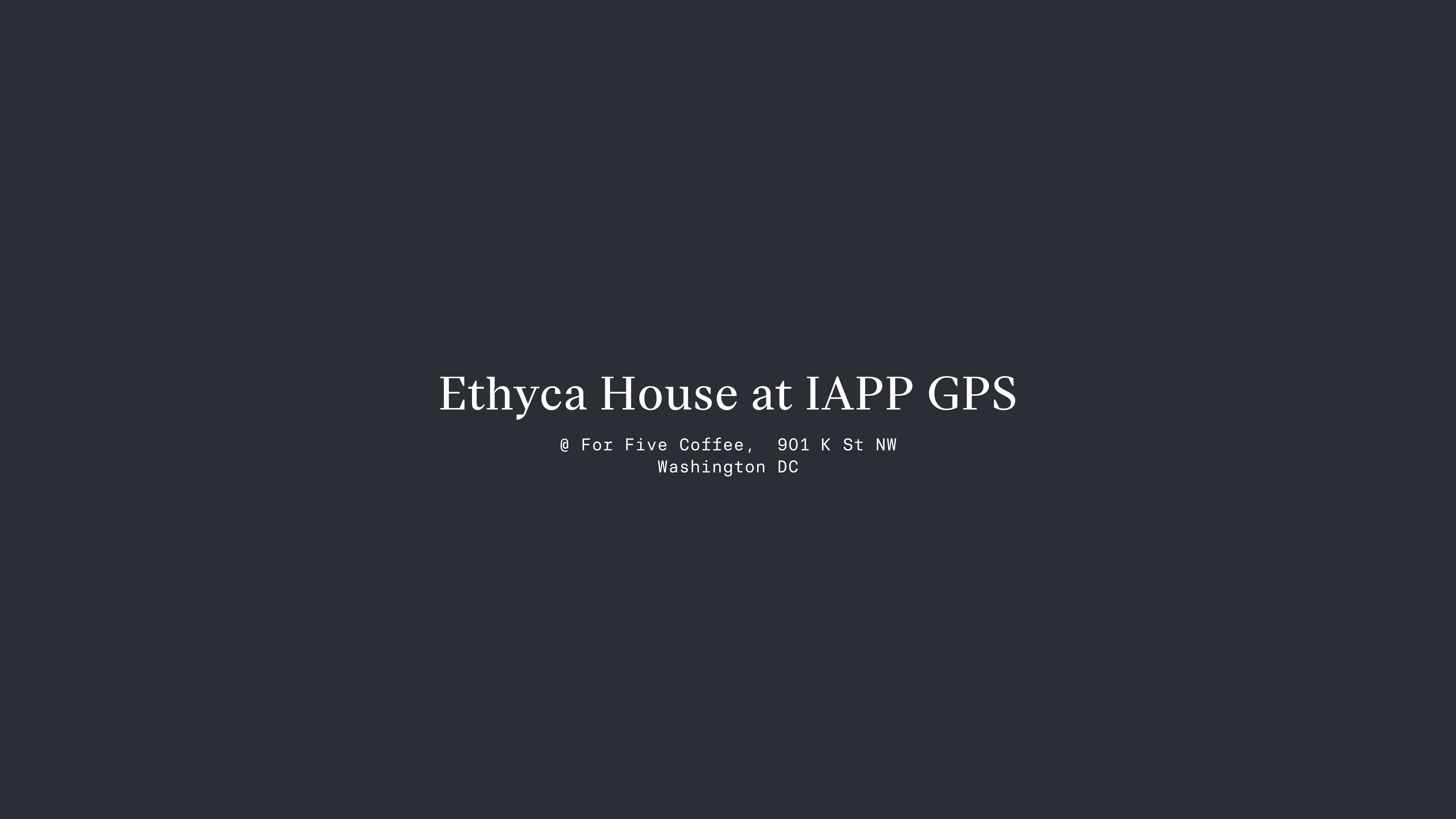 Dark background with "Ethyca House at IAPP GPS 26" text in white.