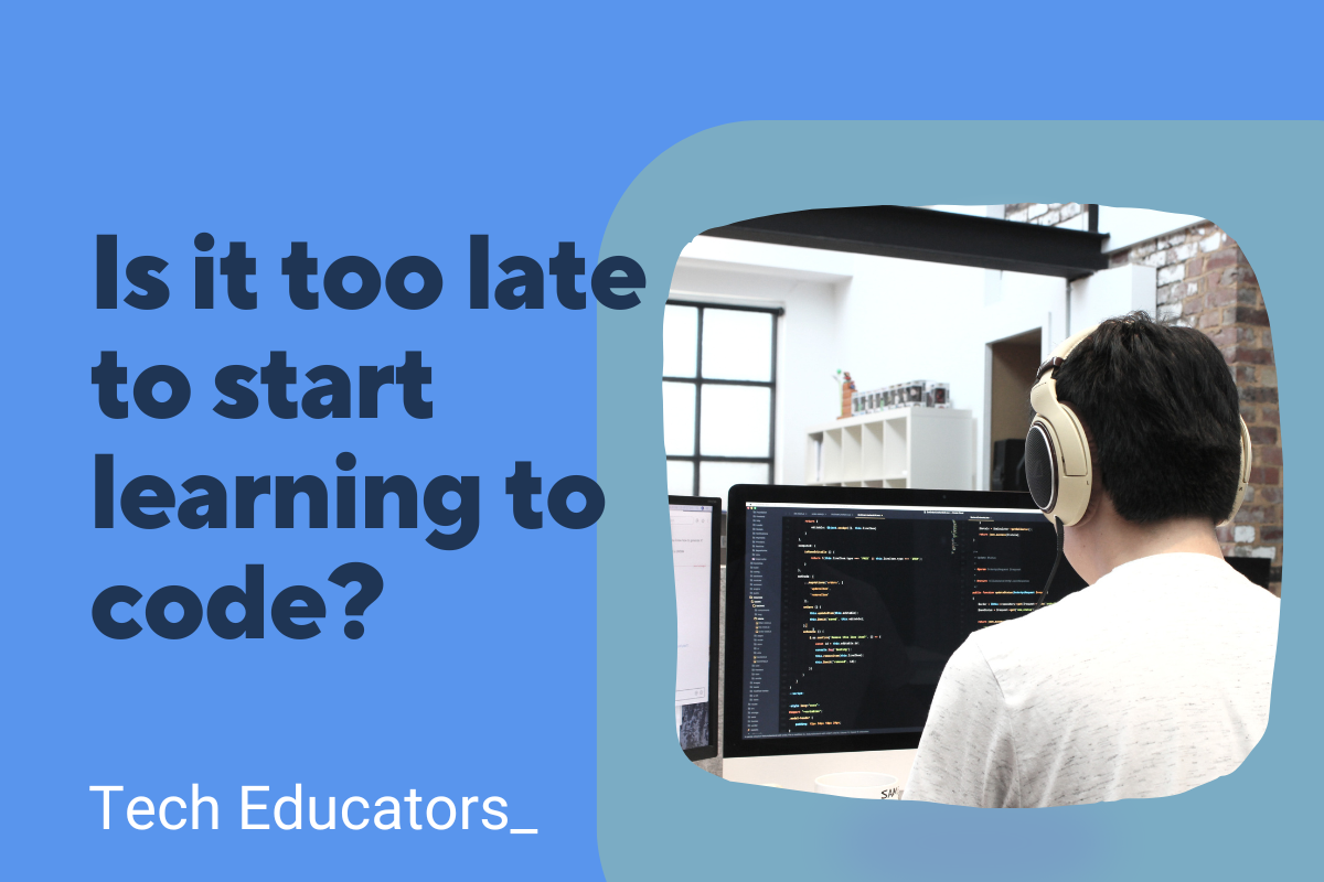 is-it-too-late-to-learn-to-code