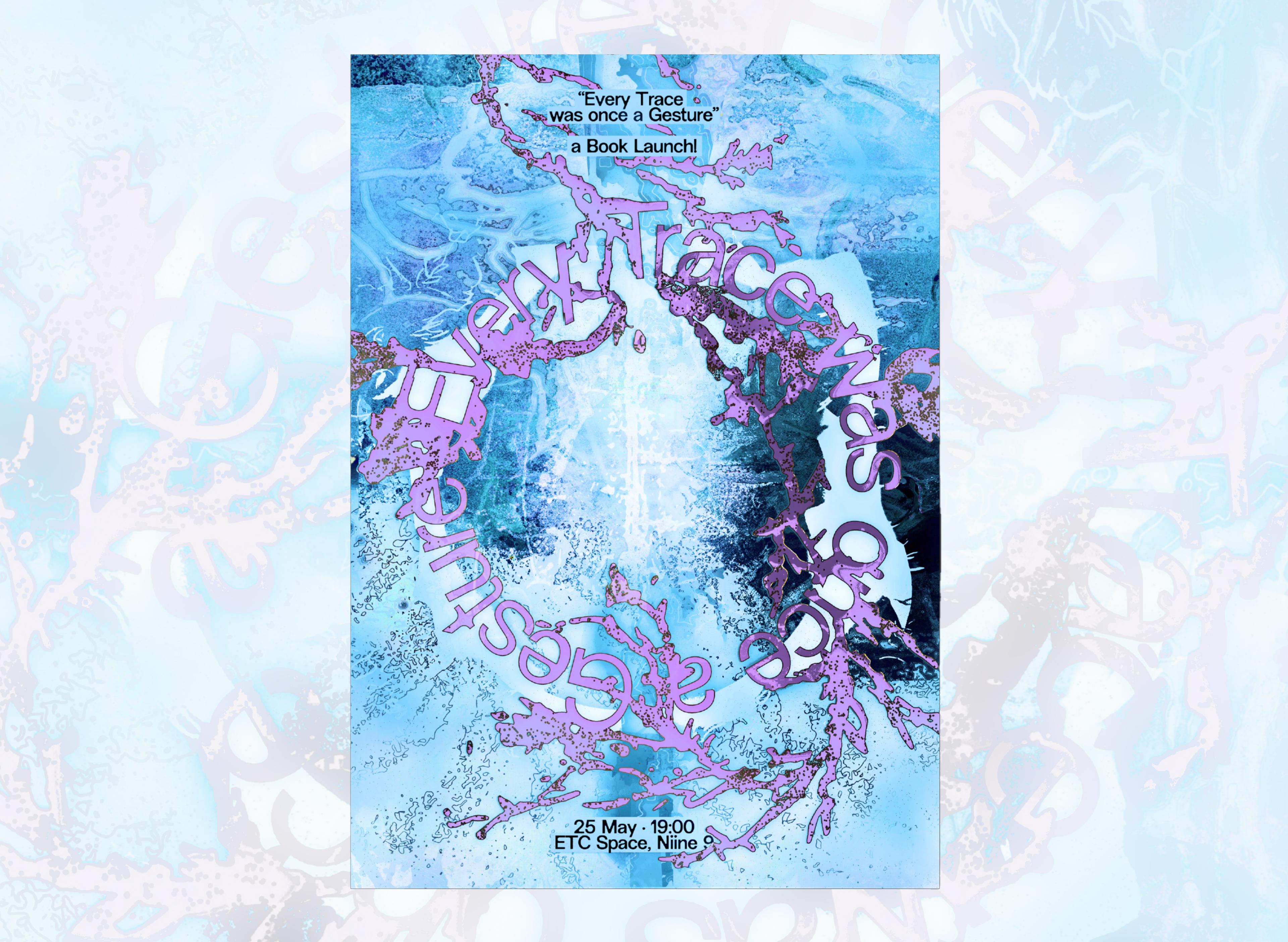 Every Trace was once a Gesture ◦ Poster (Unrealized Event)