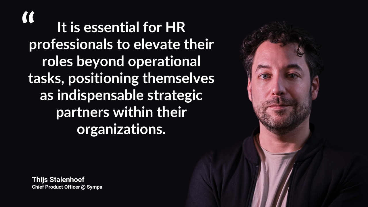 Picture of Thijs Stalenhoef and his quote "It is essential for HR professionals to elevate their roles beyond operational tasks..."