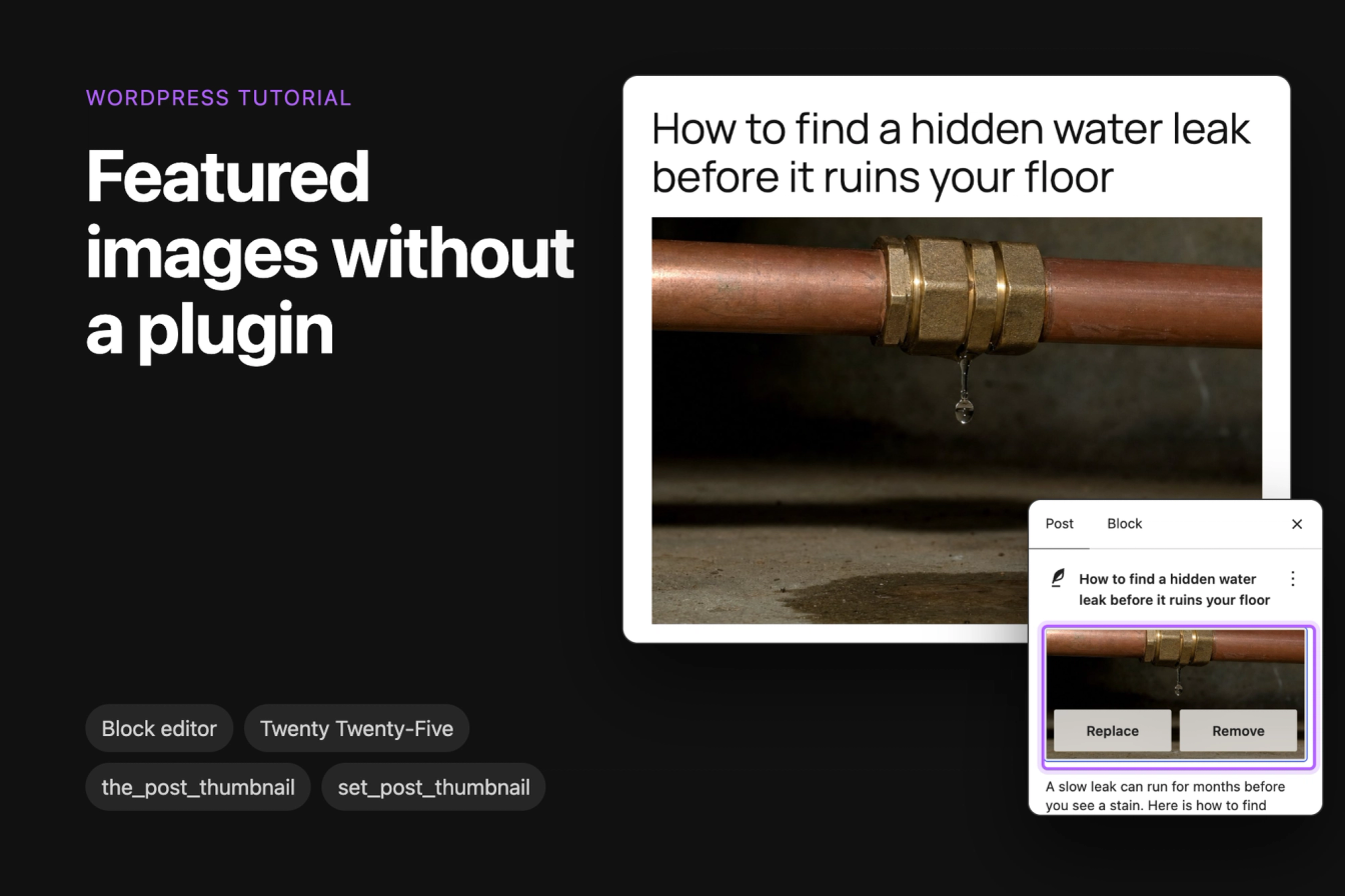 A blog post with a featured image of a dripping copper pipe under its title, next to the block editor's featured image panel with Replace and Remove buttons