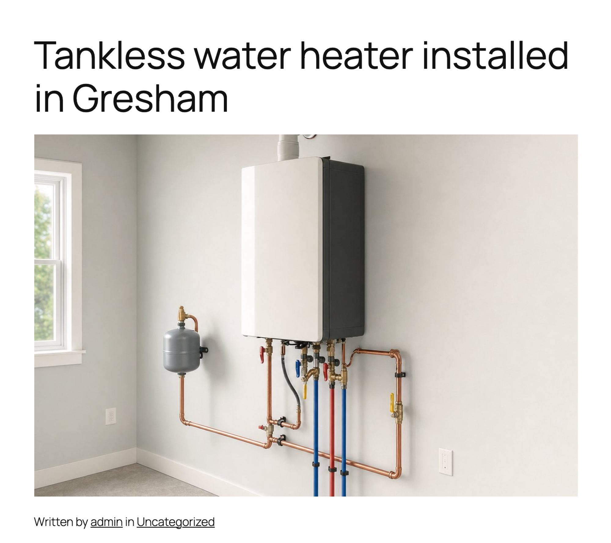 The blog post Tankless water heater installed in Gresham on the Twenty Twenty-Five theme, with the uploaded photo of a wall-mounted tankless water heater as its featured image