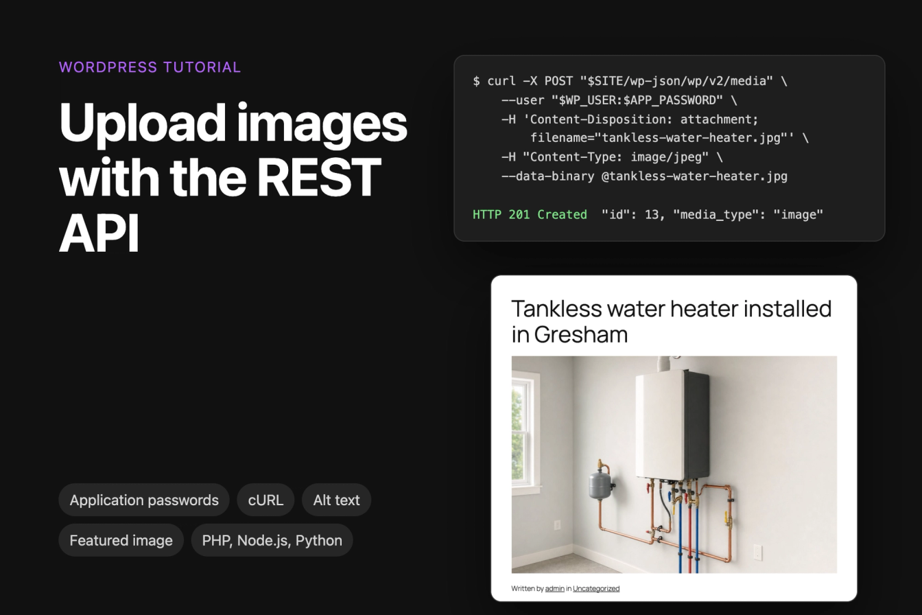 A cURL command that uploads tankless-water-heater.jpg to the WordPress media endpoint with a 201 Created response, next to the blog post that shows the photo as its featured image