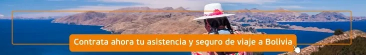 "Contrata tu seguro de viaje y asistencia a Bolivia ahora."