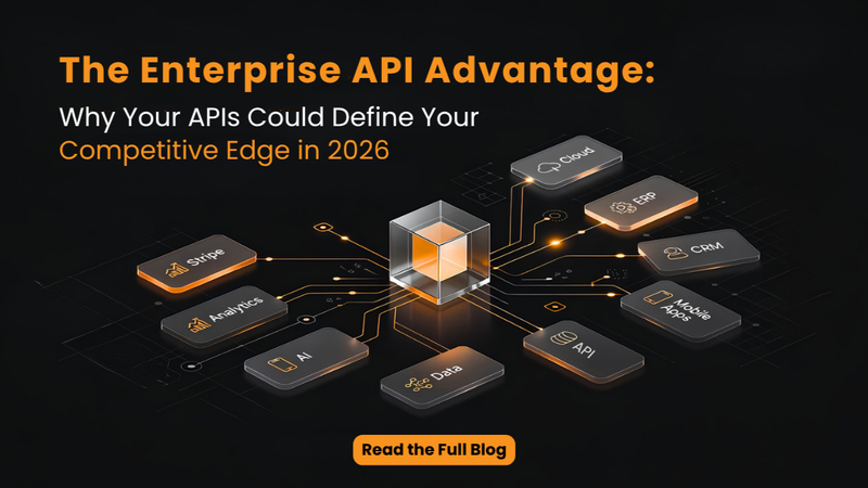 The Enterprise API Advantage: Why Your APIs Could Define Your Competitive Edge in 2026