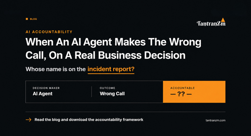 When an AI Agent Makes the Wrong Call on a Real Business Decision, Whose Name Is on the Incident Report?
