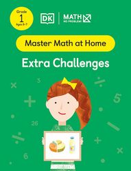 Master Math at Home - Math — No Problem! Extra Challenges cover with a Grade 1 mathematician holding a card showing desserts divided into portions and glass bottled drink.
