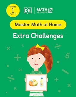 Master Math at Home - Math — No Problem! Extra Challenges cover with a Grade 1 mathematician holding a card showing desserts divided into portions and glass bottled drink.