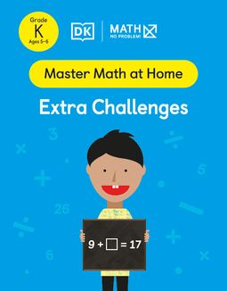 Master Math at Home - Math — No Problem! Extra Challenges cover with a primary kindergarten mathematician holding a card with an equation. 9 + ? = 17
