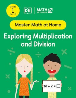 Master Math at Home - Math — No Problem! Exploring Multiplication and Division cover with two Grade 1 mathematicians. One child is holding a card with an equation 18 divided by 2 = ?