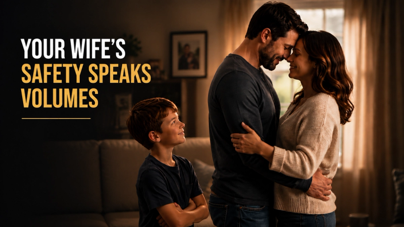 Text banner reading “Your wife’s safety speaks volumes” over a father embracing his wife as their son watches.
