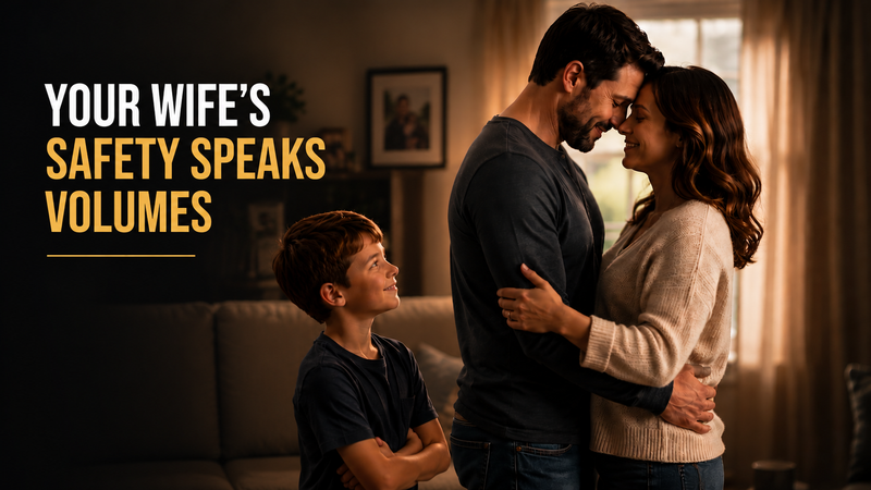 Text banner reading “Your wife’s safety speaks volumes” over a father embracing his wife as their son watches.