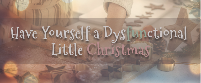 cover image for Have Yourself a Dysfunctional Little Christmas