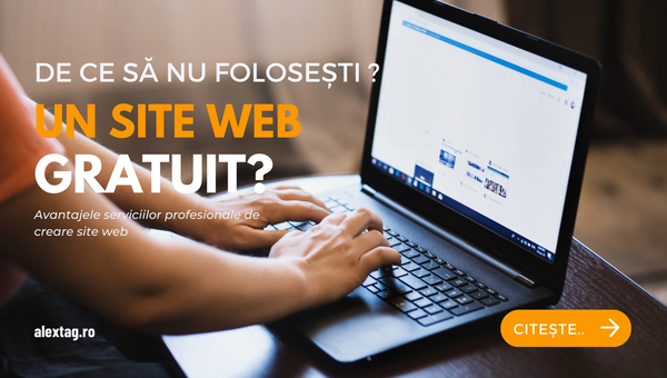 De ce să nu folosești un site web gratuit: avantajele serviciilor profesionale..